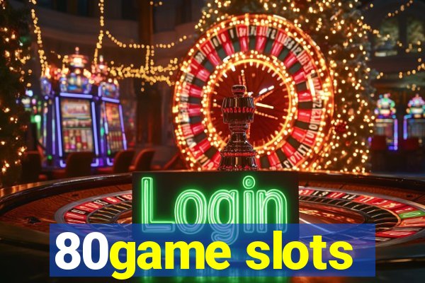 80game slots